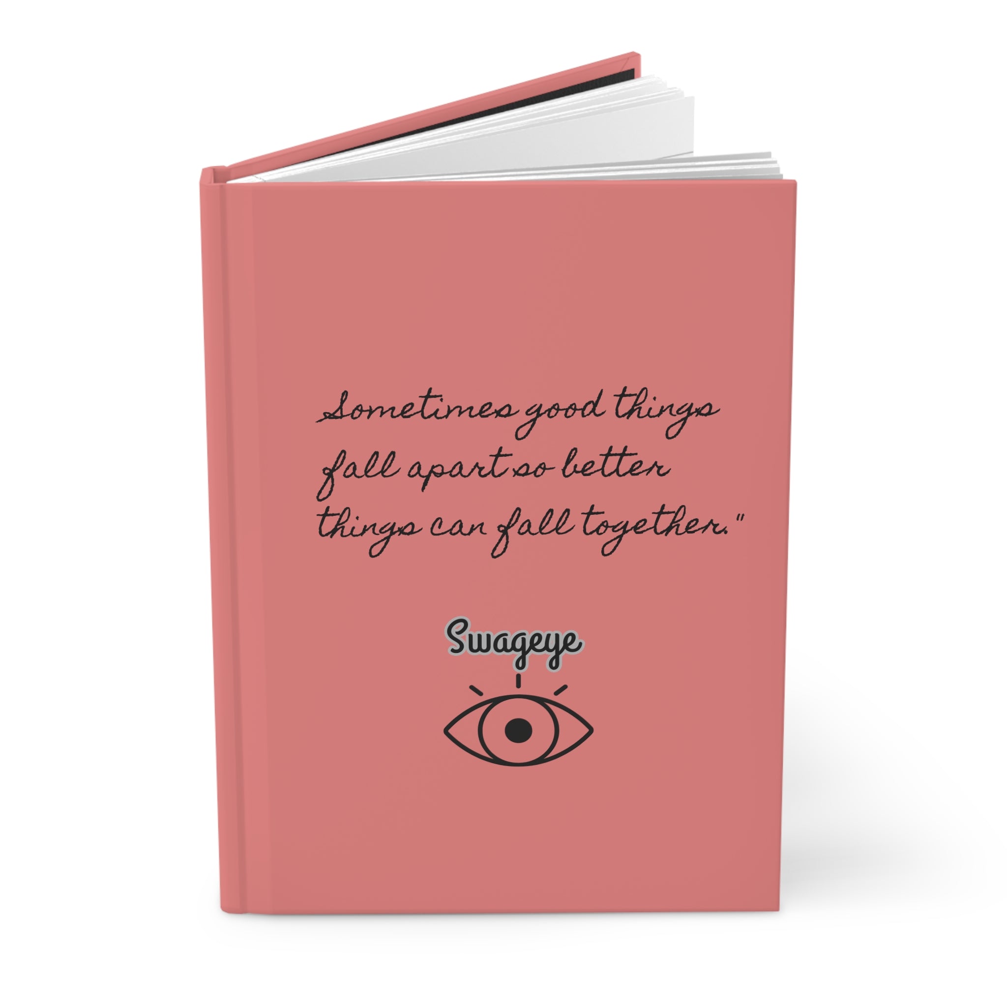 Swageye Hardcover Journal Matte - Inspirational Sometimes Good Things Fall Apart Cover